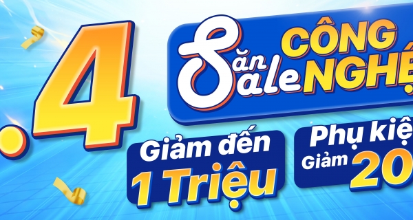 4/4 - SĂN SALE CÔNG NGHỆ
