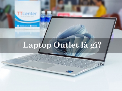 Laptop Outlet là gì? Cần lưu ý gì khi mua Laptop Outlet?