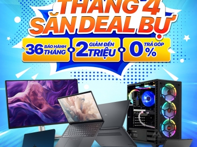 THÁNG 4 - SĂN DEAL BỰ