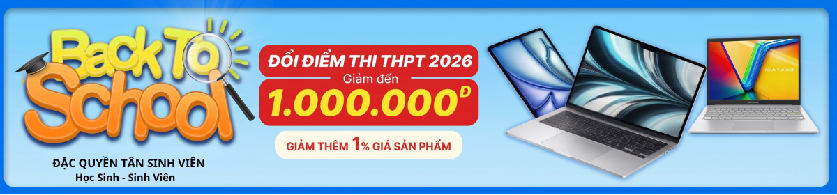 BACK TO SCHOOL 2026 - ƯU ĐÃI ĐẶC QUYỀN DÀNH RIÊNG CHO HỌC SINH - SINH VIÊN
