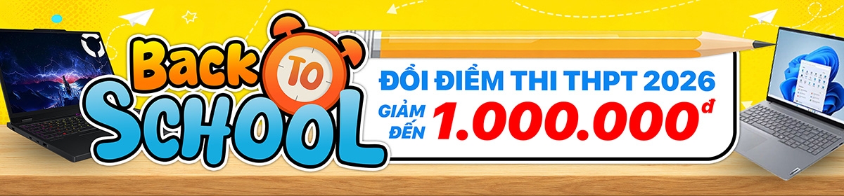 BACK TO SCHOOL 2026 - ƯU ĐÃI ĐẶC QUYỀN DÀNH RIÊNG CHO HỌC SINH - SINH VIÊN