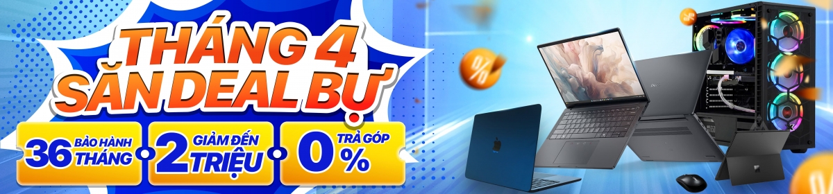 THÁNG TƯ - SĂN DEAL BỰ