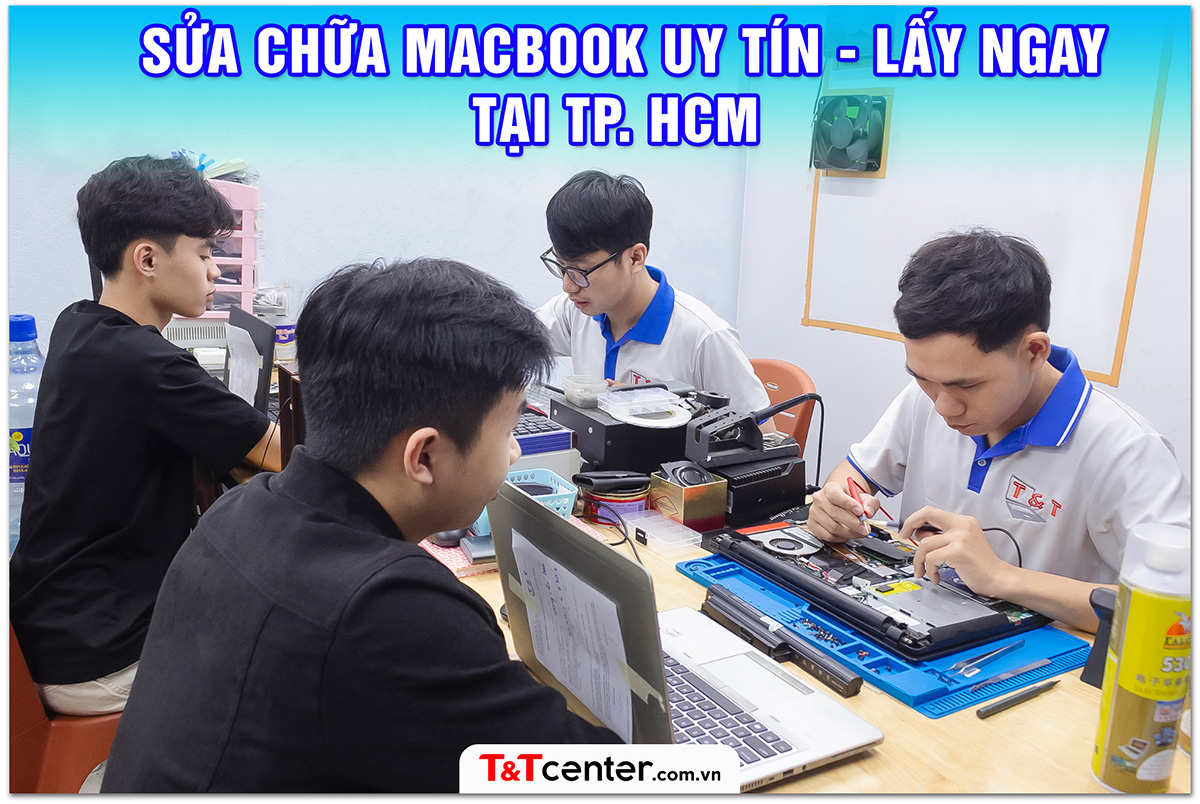1. Dịch vụ sửa MacBook uy tín tại TP.HCM – Giá tốt, sửa nhanh tại T&T Center